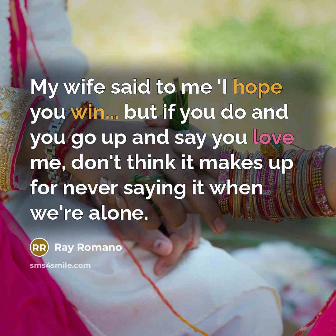“My wife said to me 'I hope you win... but…” quote by Ray Romano