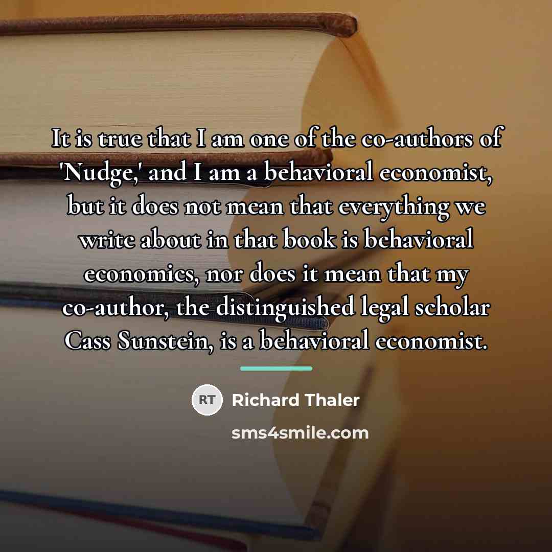 “It is true that I am one of the co-authors…” quote by Richard Thaler