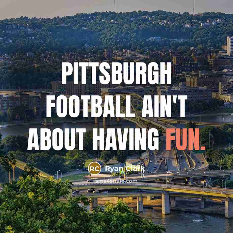 “Pittsburgh football ain't about having fun.…” quote by Ryan Clark