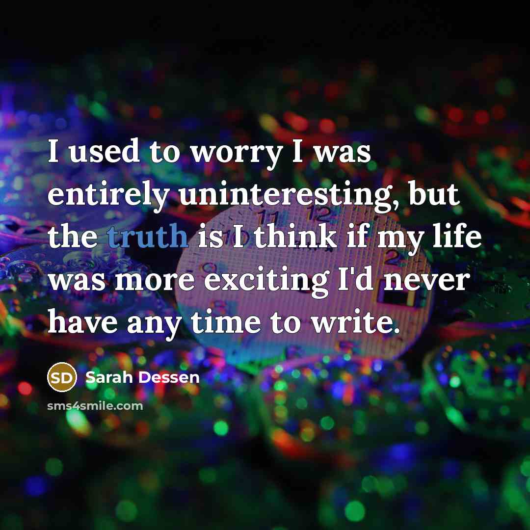 “I used to worry I was entirely uninteresting, but the…” quote by Sarah Dessen