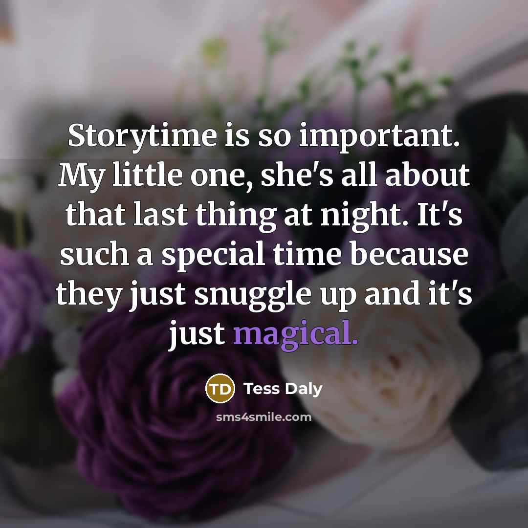 “Storytime is so important. My little one, she's all about…” quote by Tess Daly
