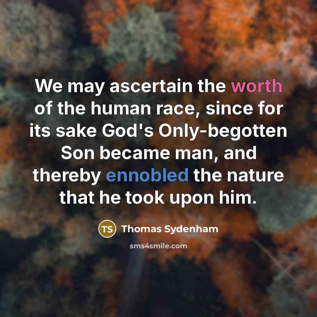 “We may ascertain the worth of the human race, since…” quote by Thomas Sydenham