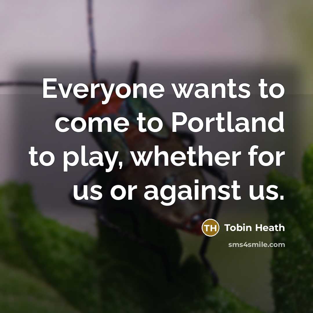 “Everyone wants to come to Portland to play, whether for…” quote by Tobin Heath