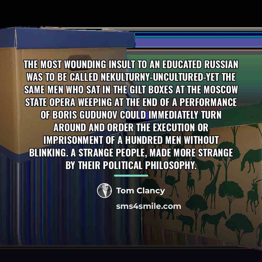 “The most wounding insult to an educated Russian was to…” quote by Tom Clancy