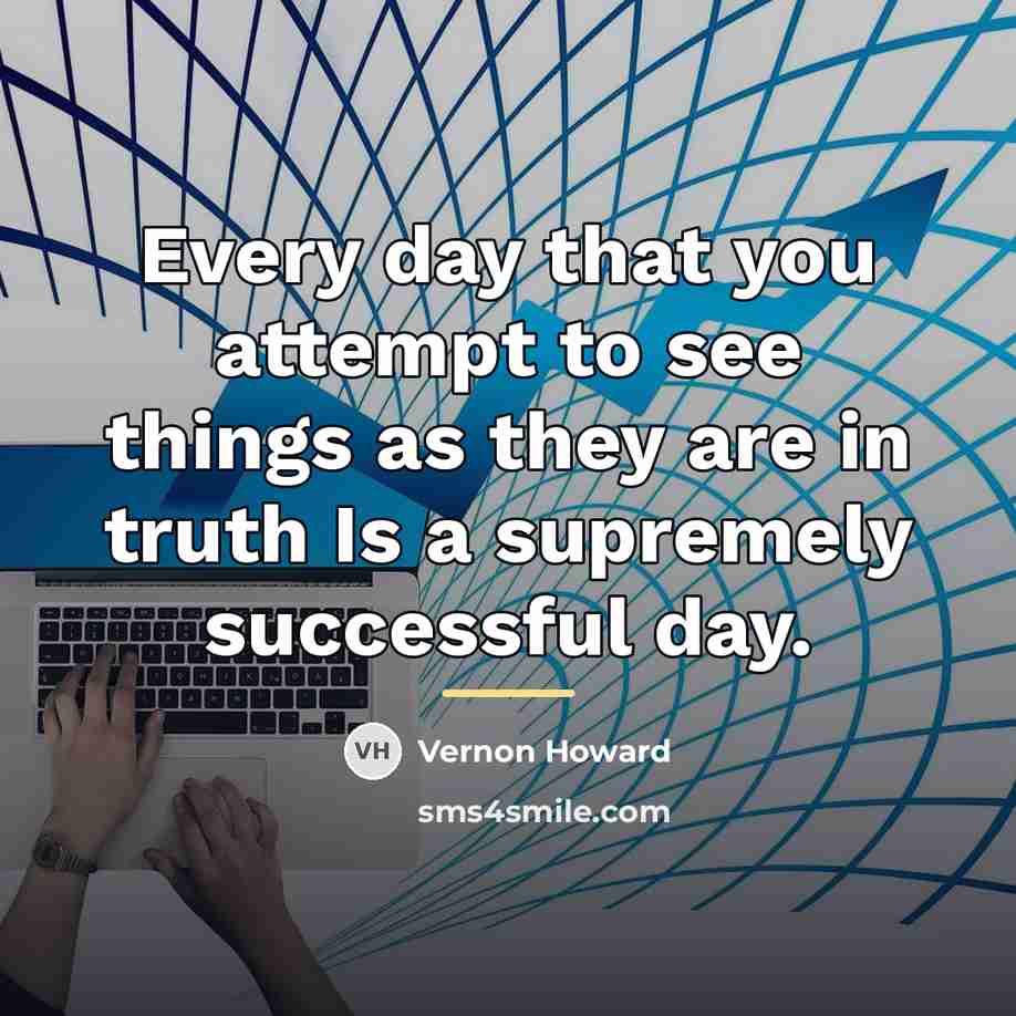 “Every day that you attempt to see things as they…” quote by Vernon Howard