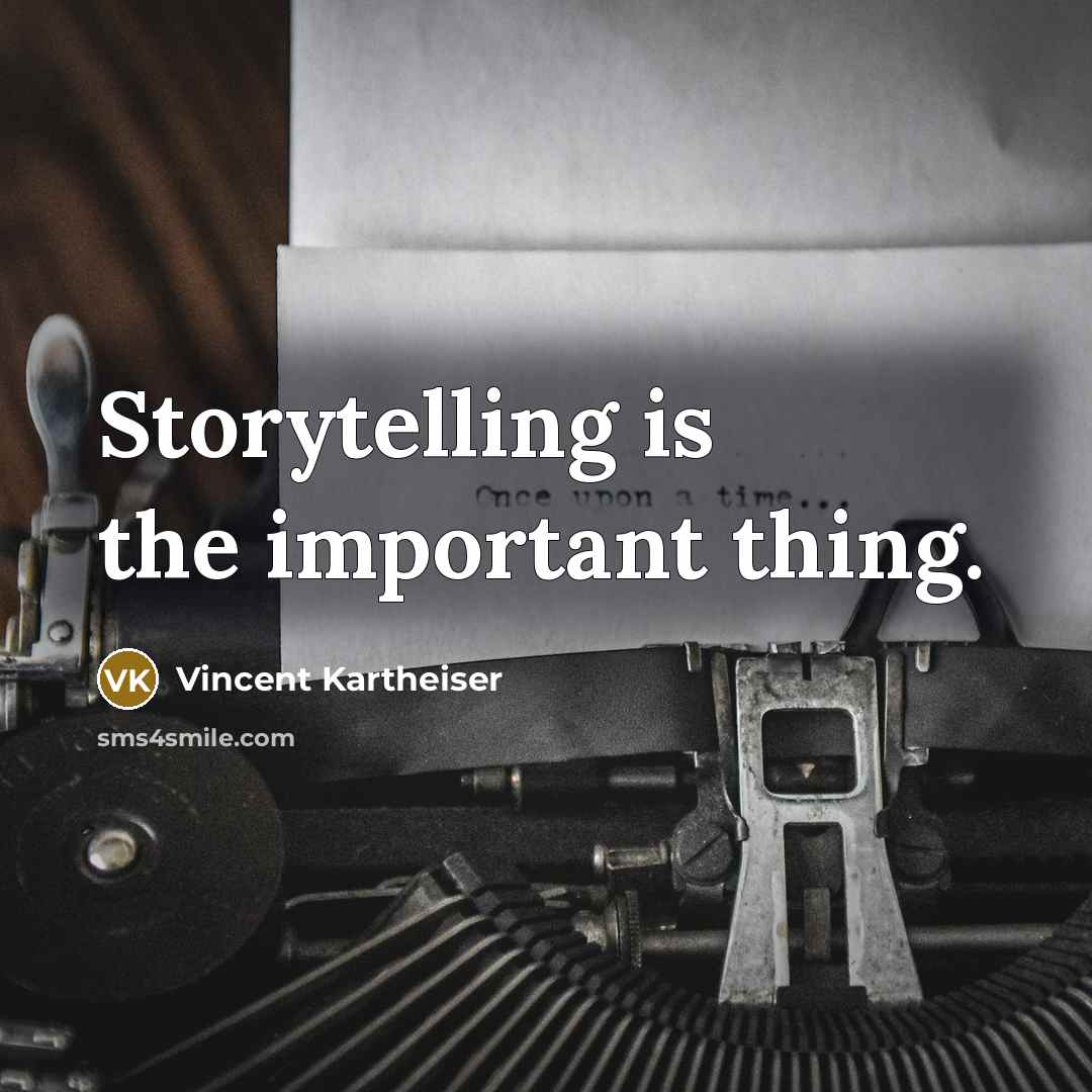 “Storytelling is the important thing.…” quote by Vincent Kartheiser