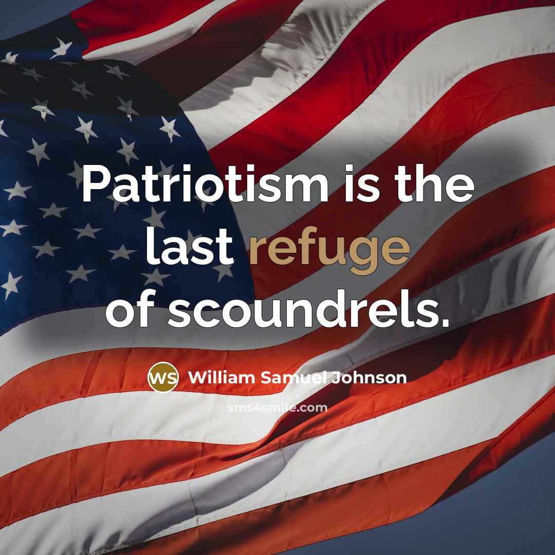 “Patriotism is the last refuge of scoundrels.…” quote by William Samuel Johnson