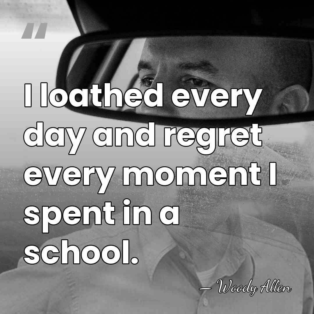 I loathed every day and regret every moment I spent in a&hellip; - Woody Allen