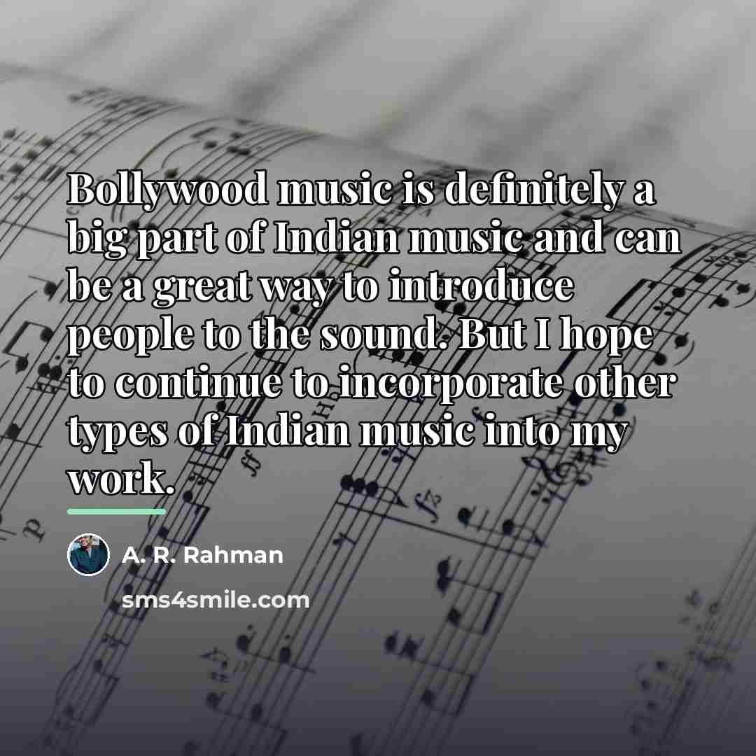 “Bollywood music is definitely a big part of Indian music…” quote by A. R. Rahman