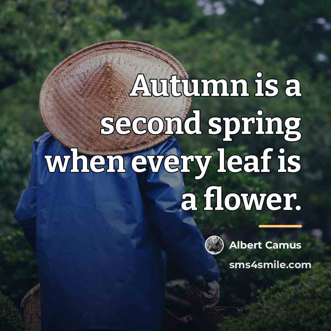 “Autumn is a second spring when every leaf is a…” quote by Albert Camus