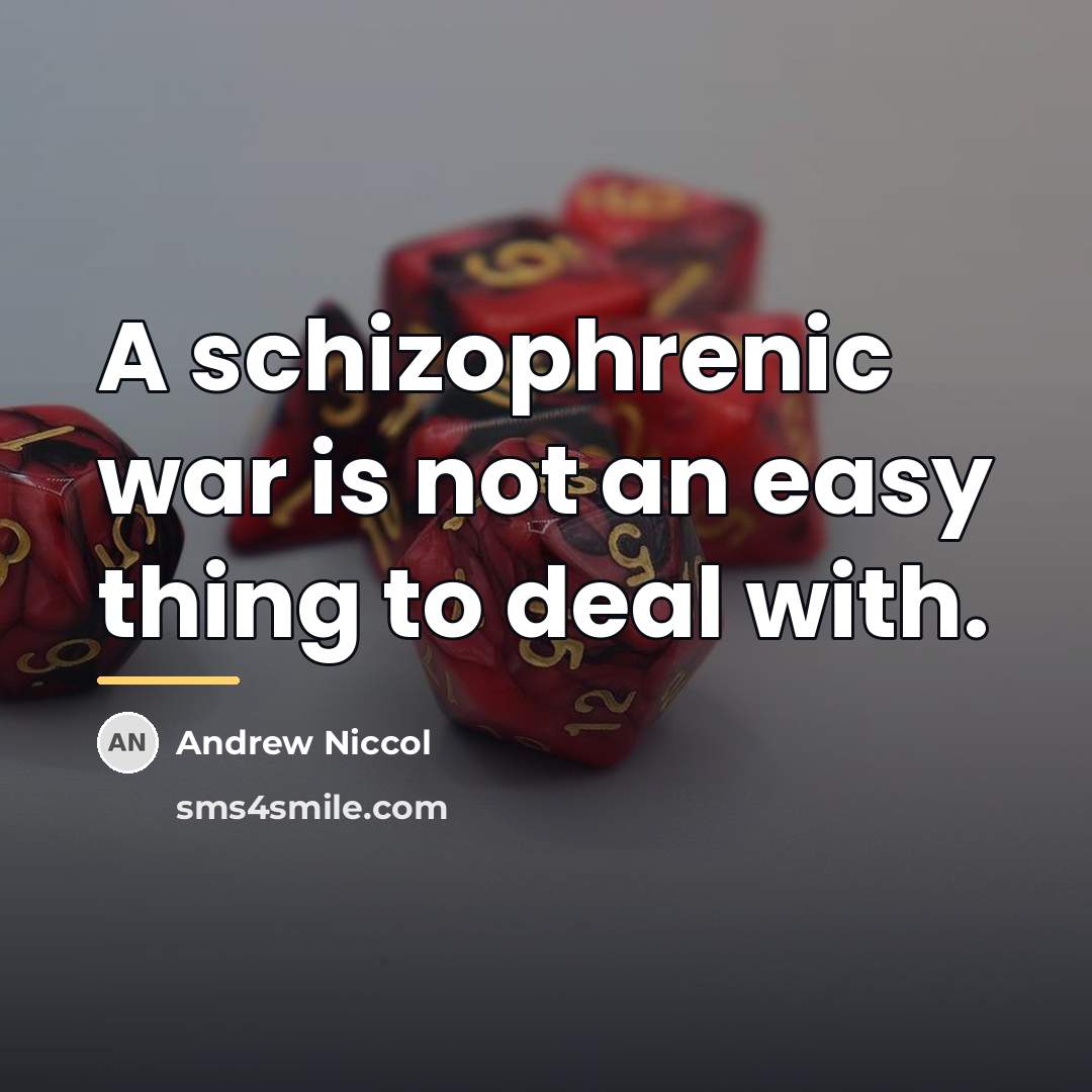 “A schizophrenic war is not an easy thing to deal…” quote by Andrew Niccol
