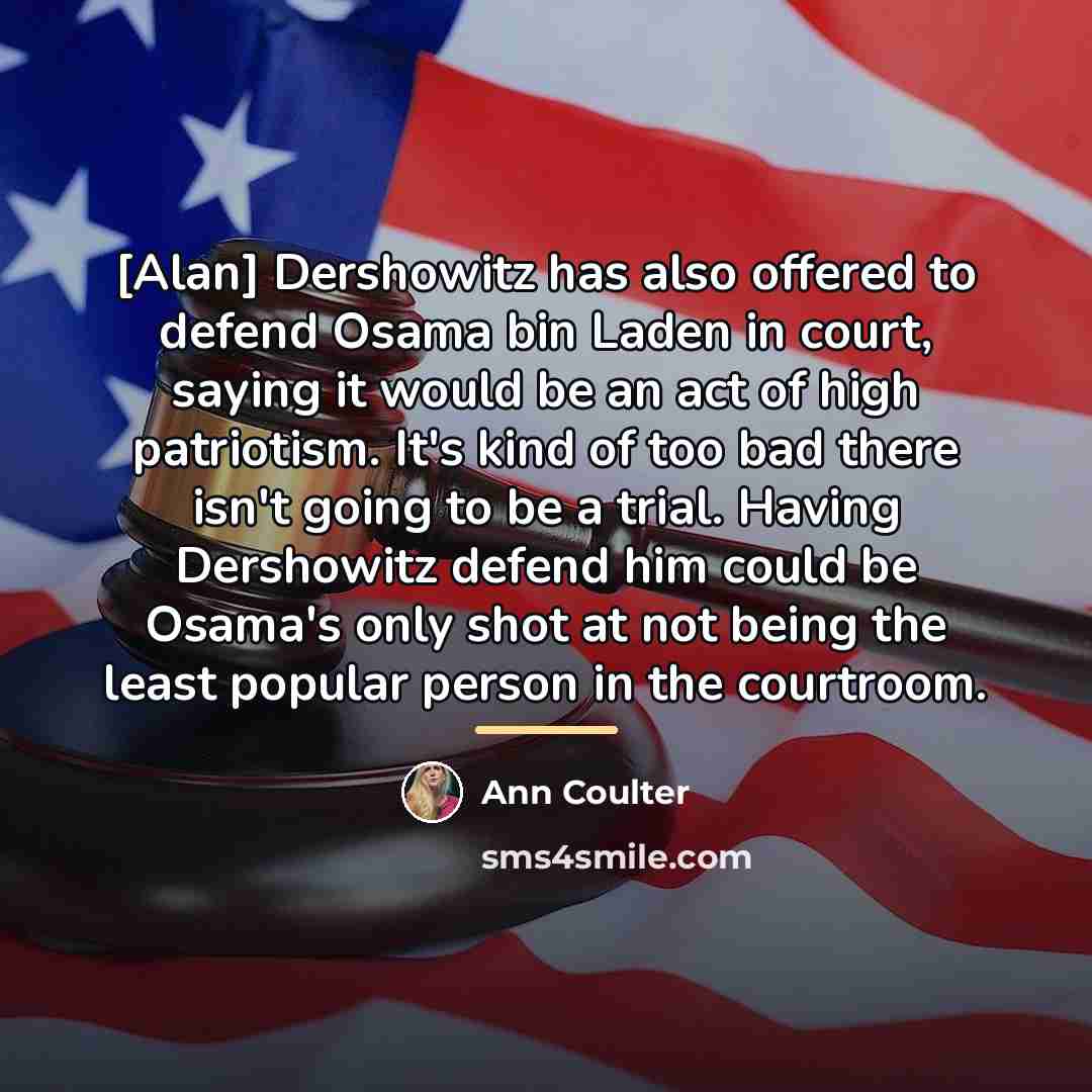 “[Alan] Dershowitz has also offered to defend Osama bin Laden…” quote by Ann Coulter