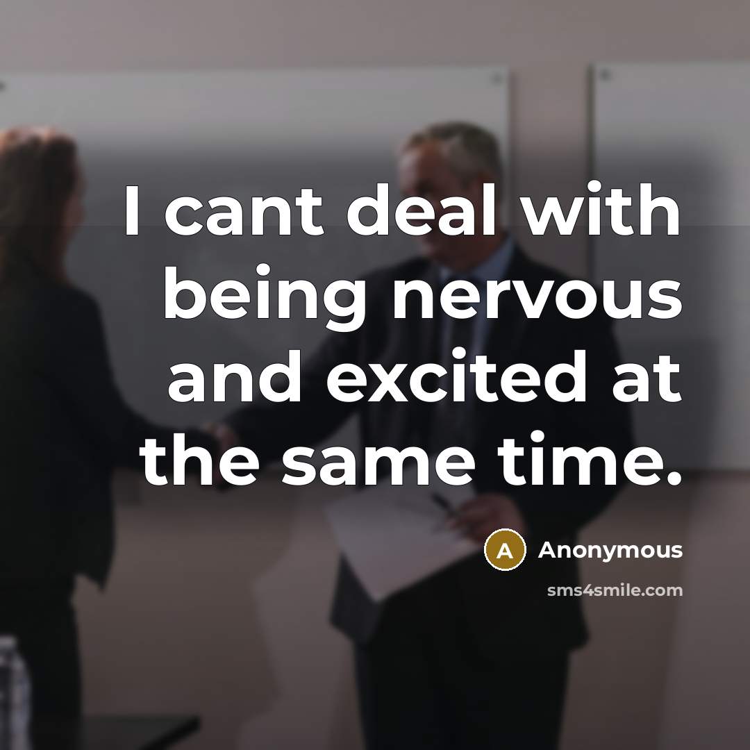 “I cant deal with being nervous and excited at the…” quote by Anonymous