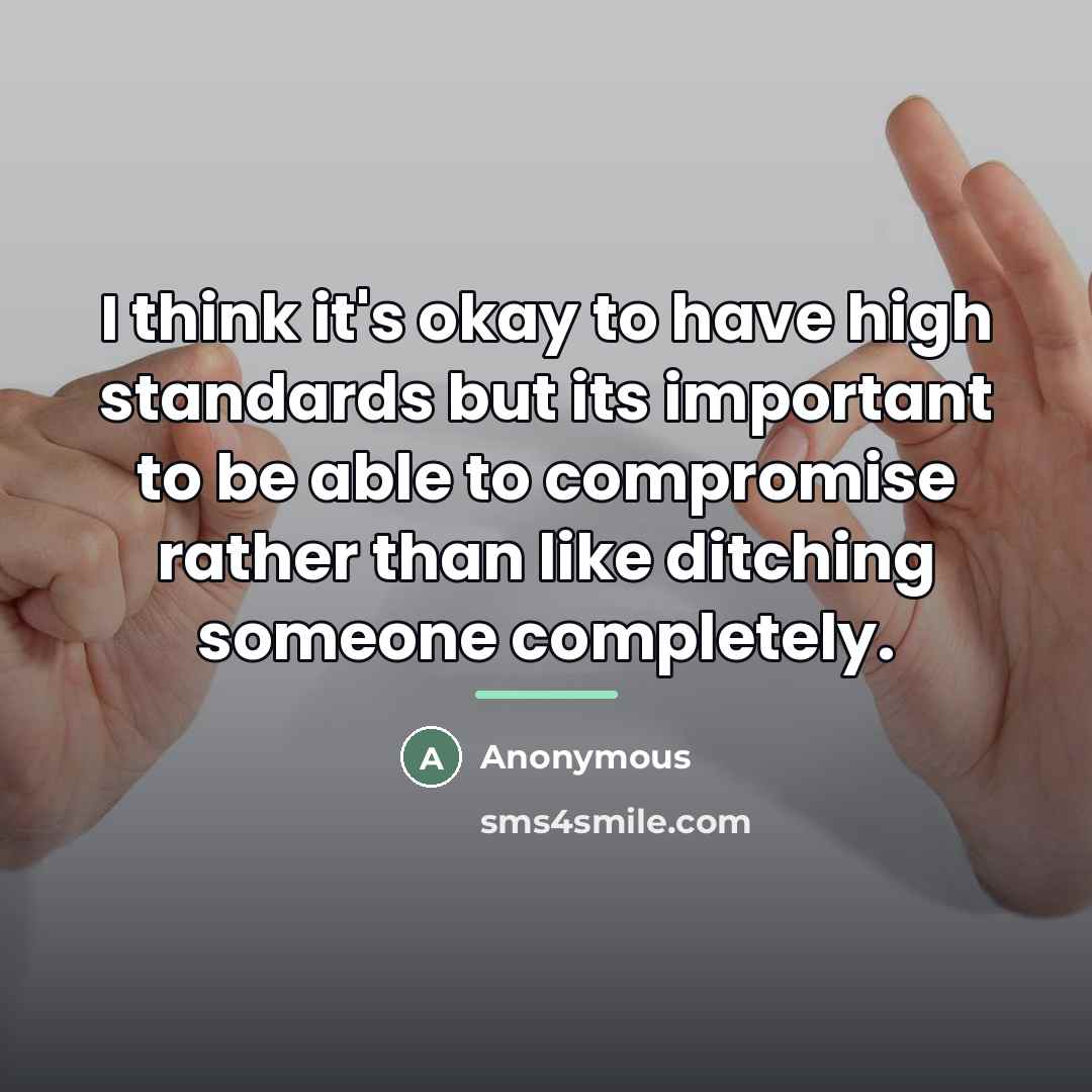 “I think it's okay to have high standards but its…” quote by Anonymous