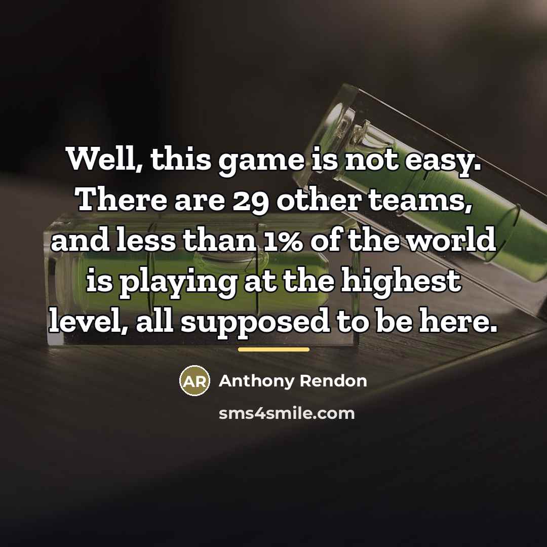 “Well, this game is not easy. There are 29 other…” quote by Anthony Rendon