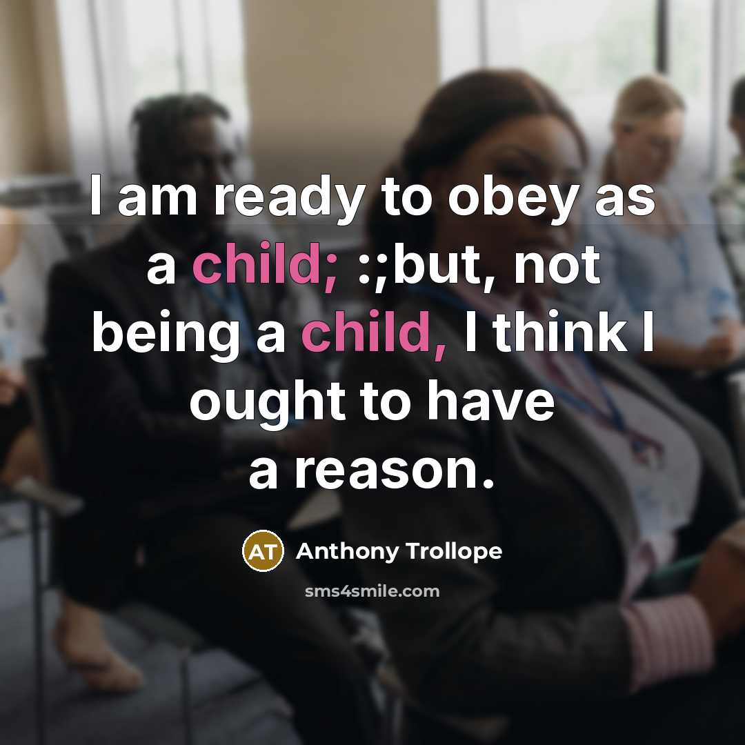 “I am ready to obey as a child; :;but, not…” quote by Anthony Trollope