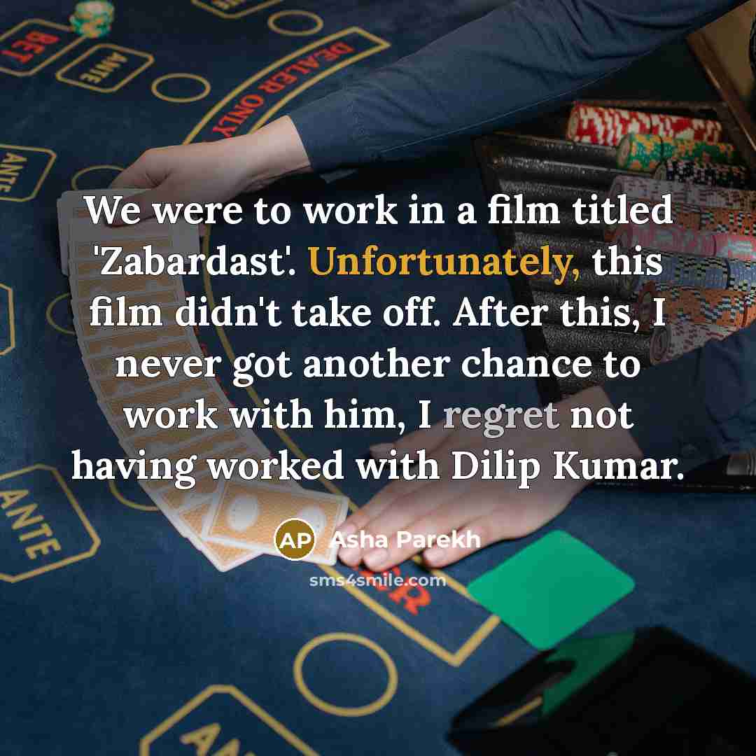 “We were to work in a film titled 'Zabardast'. Unfortunately,…” quote by Asha Parekh