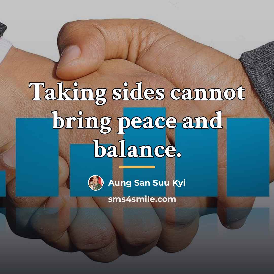 “Taking sides cannot bring peace and balance.…” quote by Aung San Suu Kyi