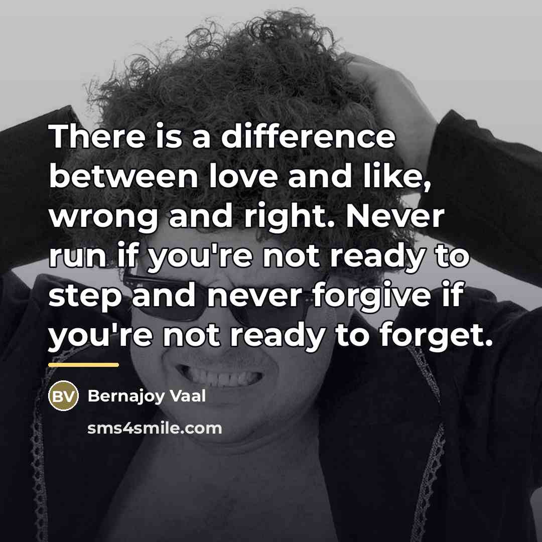 “There is a difference between love and like, wrong and…” quote by Bernajoy Vaal