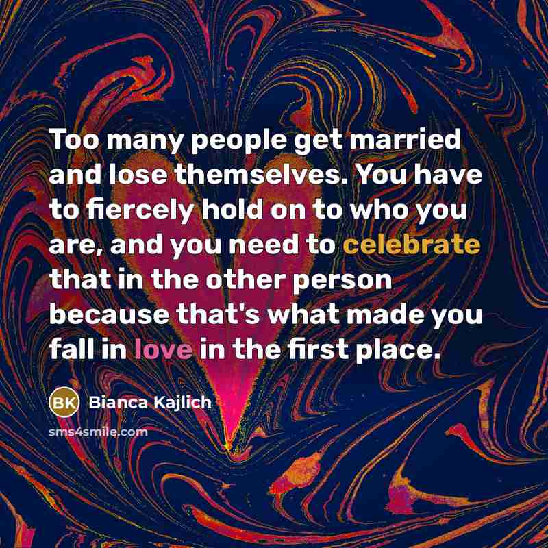 “Too many people get married and lose themselves. You have…” quote by Bianca Kajlich