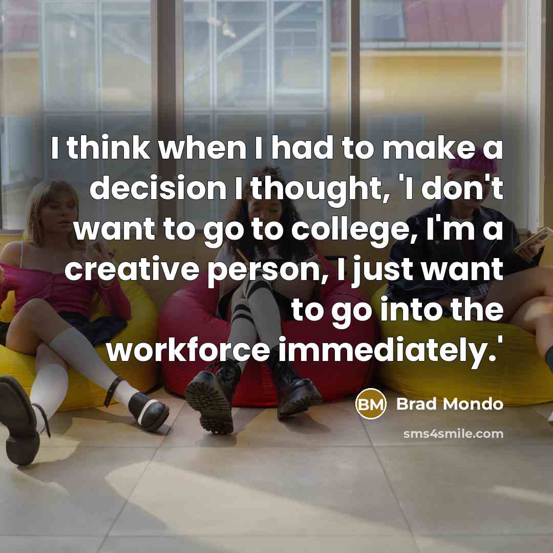 “I think when I had to make a decision I…” quote by Brad Mondo