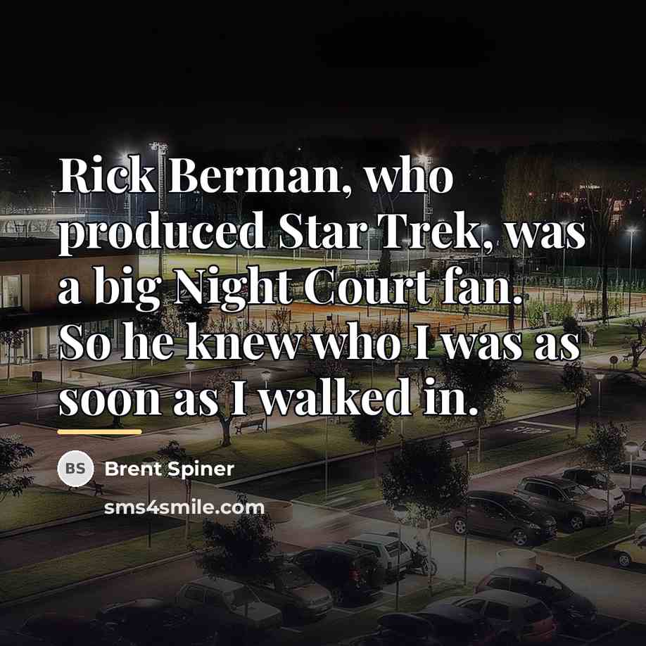 “Rick Berman, who produced Star Trek, was a big Night…” quote by Brent Spiner