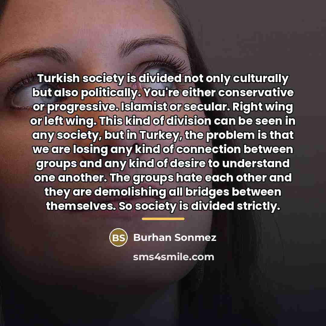 “Turkish society is divided not only culturally but also politically.…” quote by Burhan Sonmez