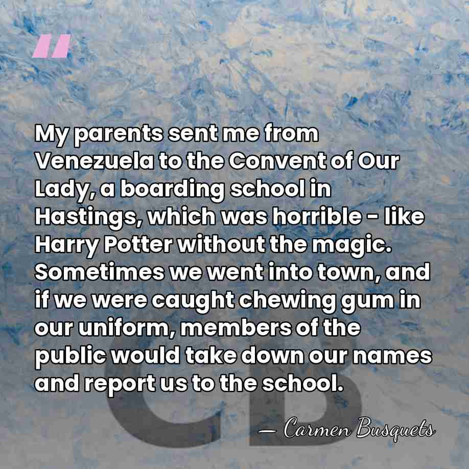 My parents sent me from Venezuela to the Convent of Our Lady,&hellip; - Carmen Busquets
