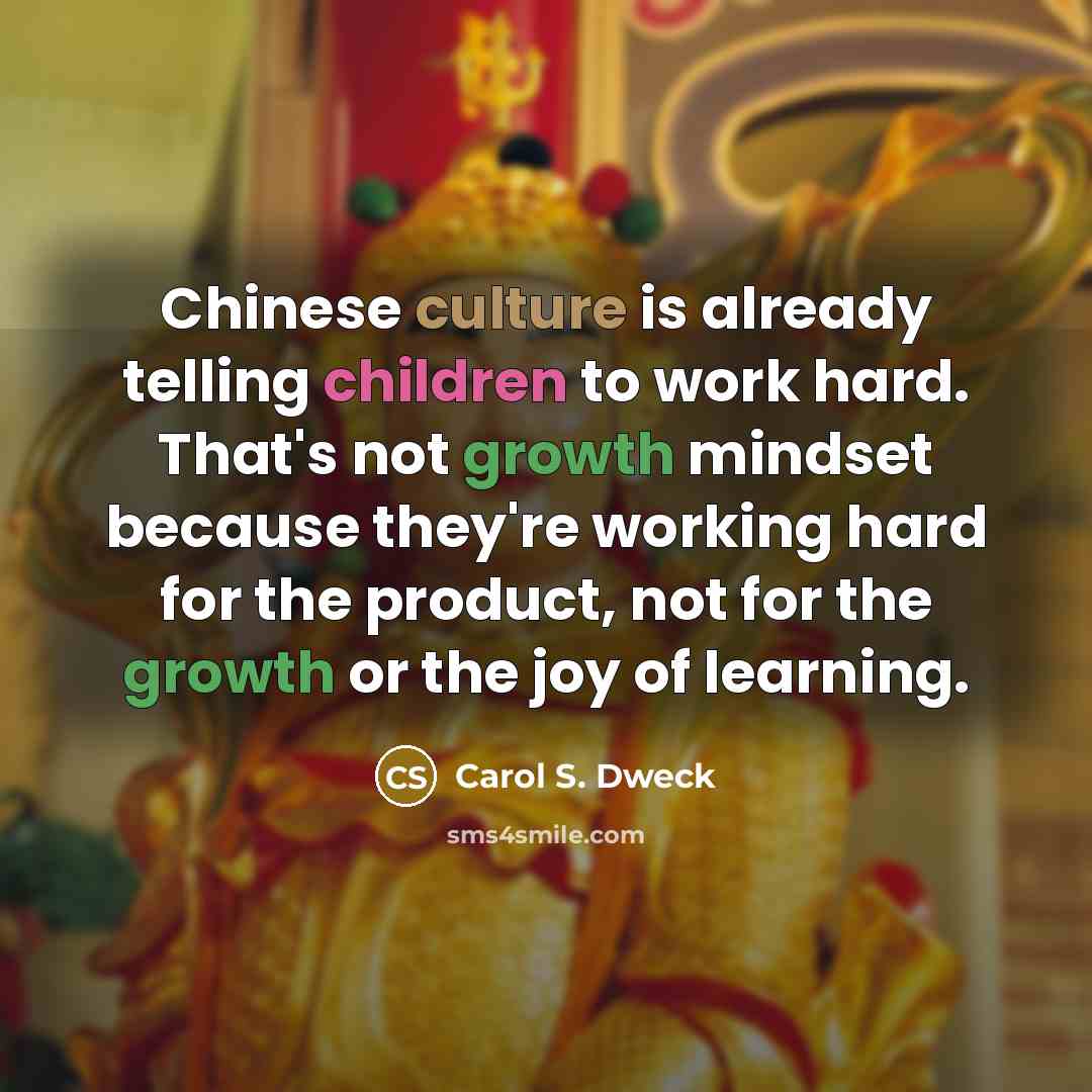 “Chinese culture is already telling children to work hard. That's…” quote by Carol S. Dweck