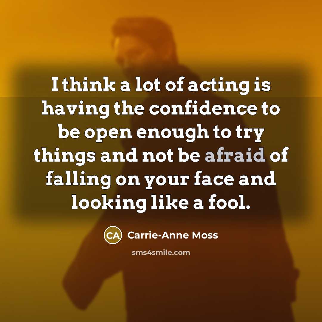 “I think a lot of acting is having the confidence…” quote by Carrie-Anne Moss