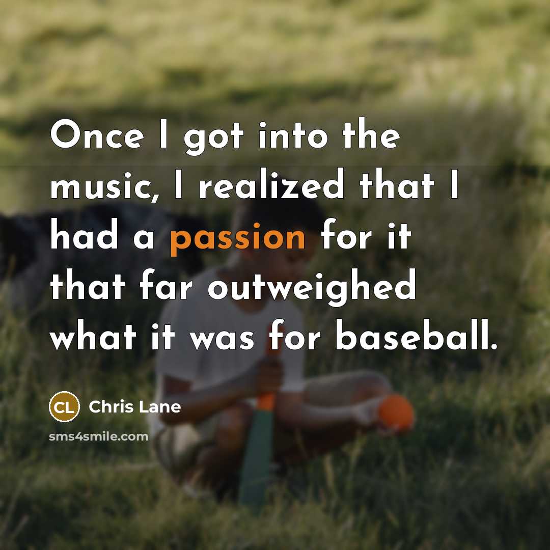“Once I got into the music, I realized that I…” quote by Chris Lane