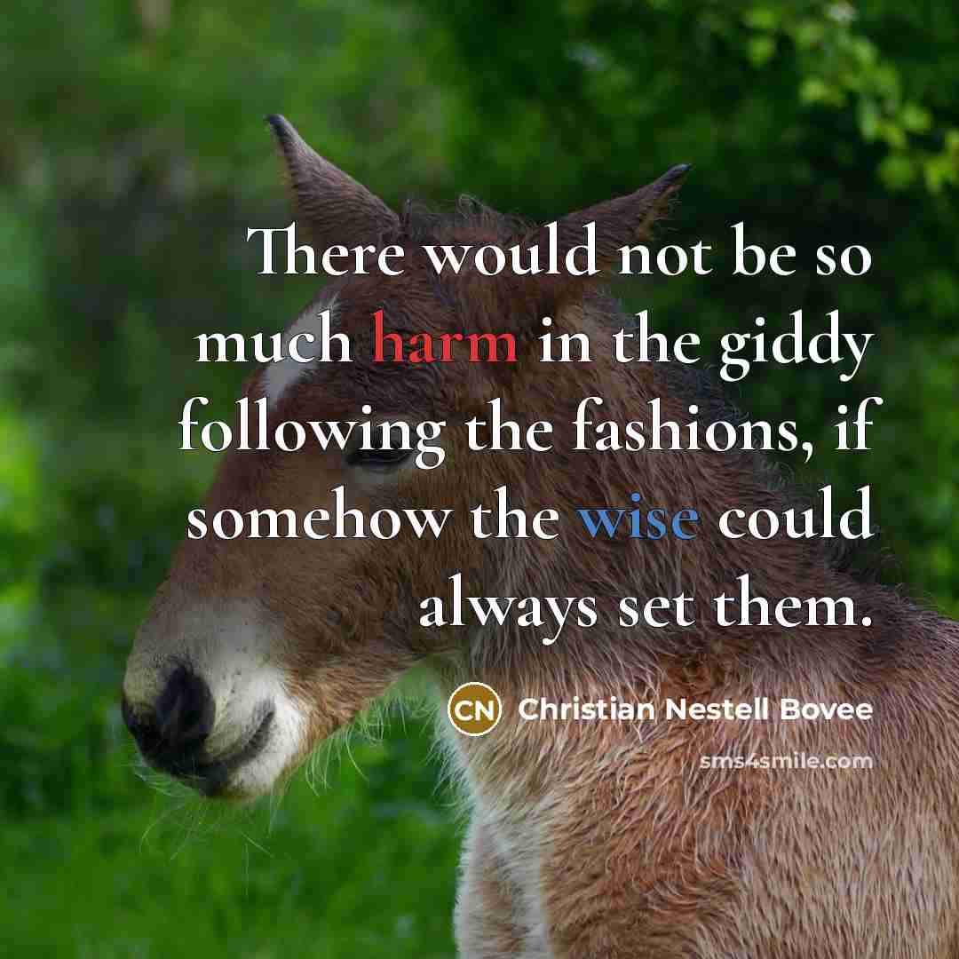 “There would not be so much harm in the giddy…” quote by Christian Nestell Bovee