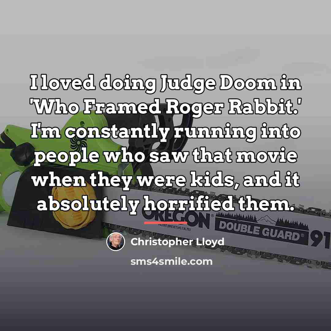 “I loved doing Judge Doom in 'Who Framed Roger Rabbit.'…” quote by Christopher Lloyd