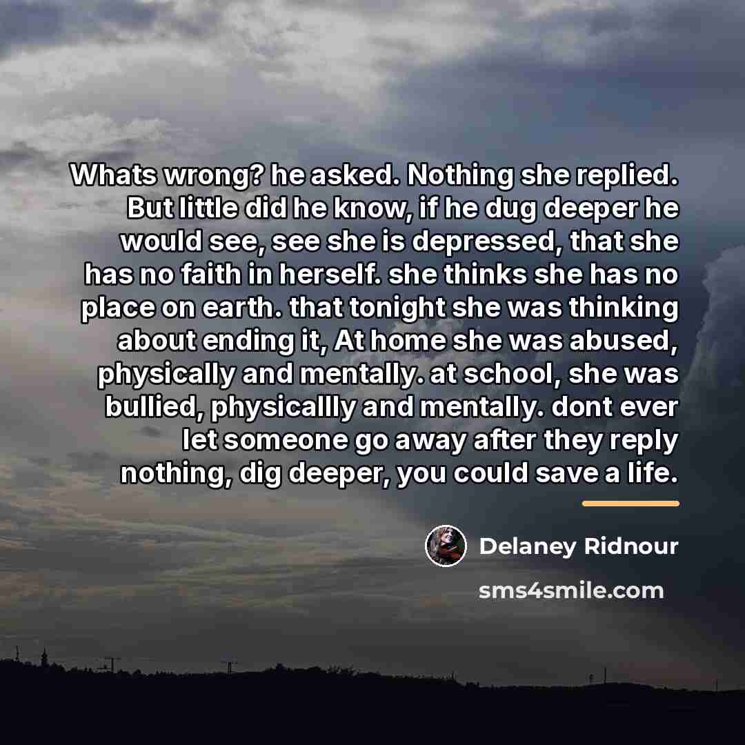 “Whats wrong? he asked. Nothing she replied. But little did…” quote by Delaney Ridnour