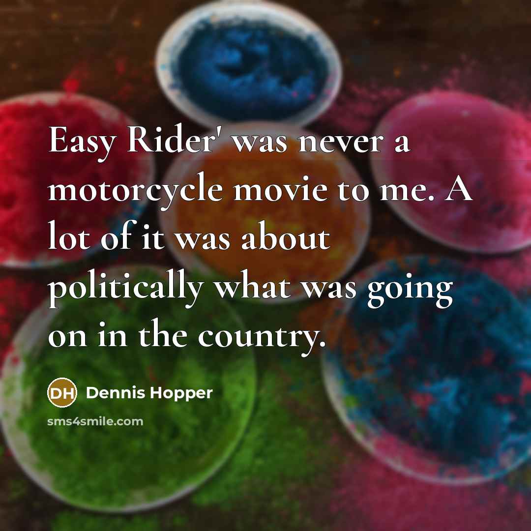 “Easy Rider' was never a motorcycle movie to me. A…” quote by Dennis Hopper