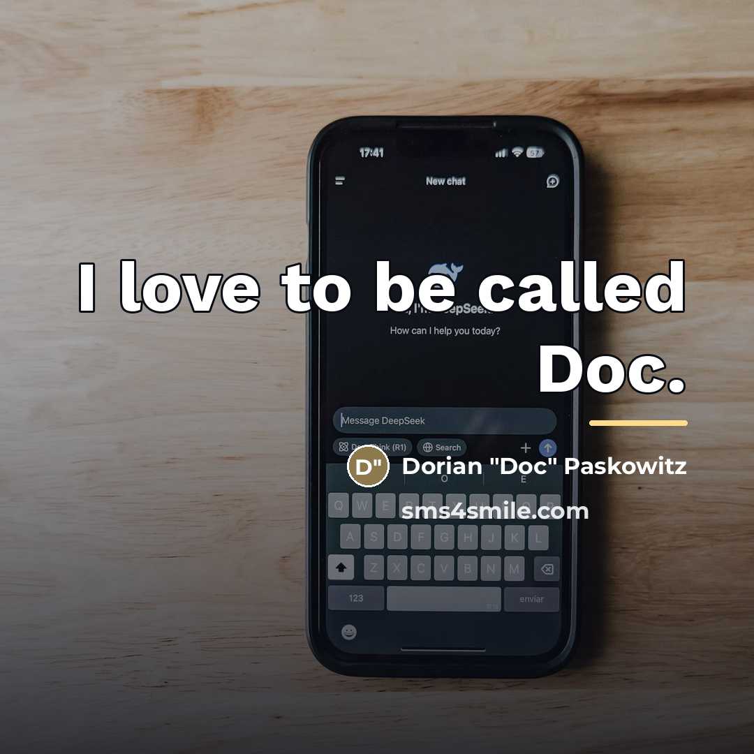 “I love to be called Doc.…” quote by Dorian "Doc" Paskowitz