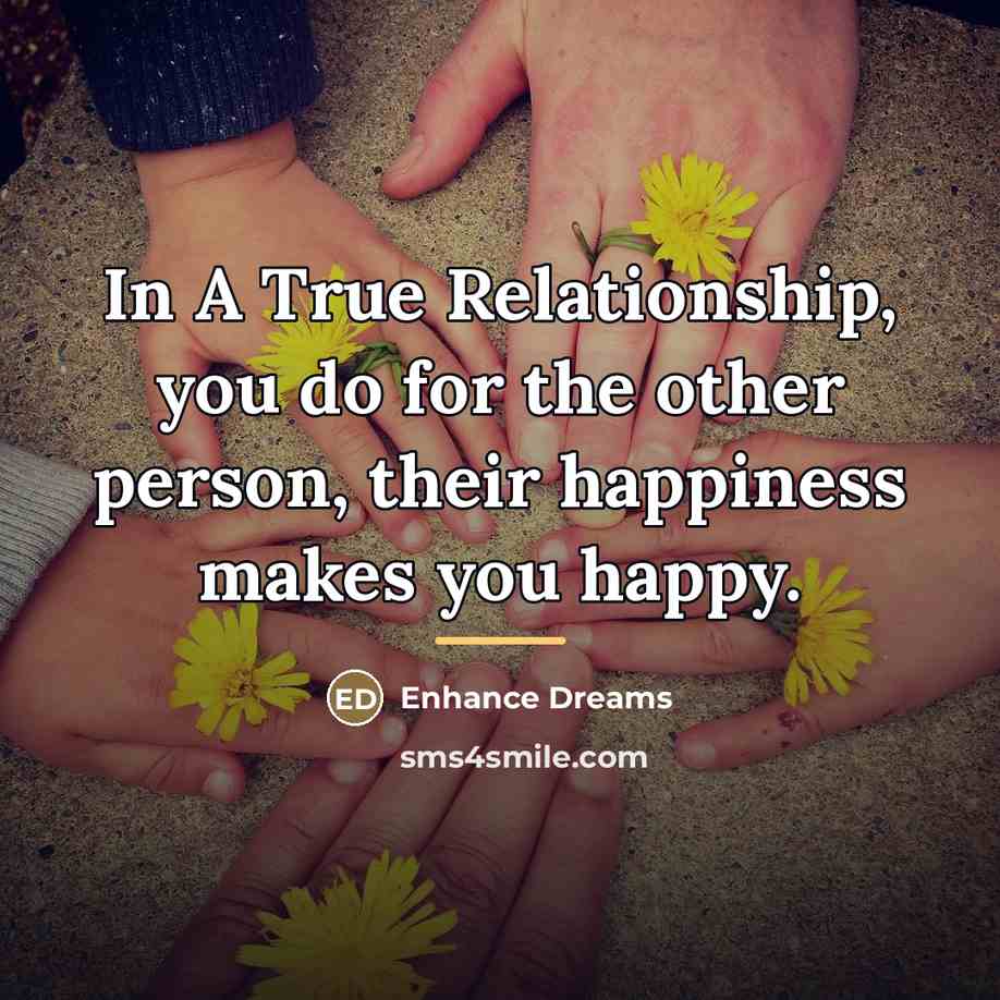 “In A True Relationship, you do for the other person,…” quote by Enhance Dreams