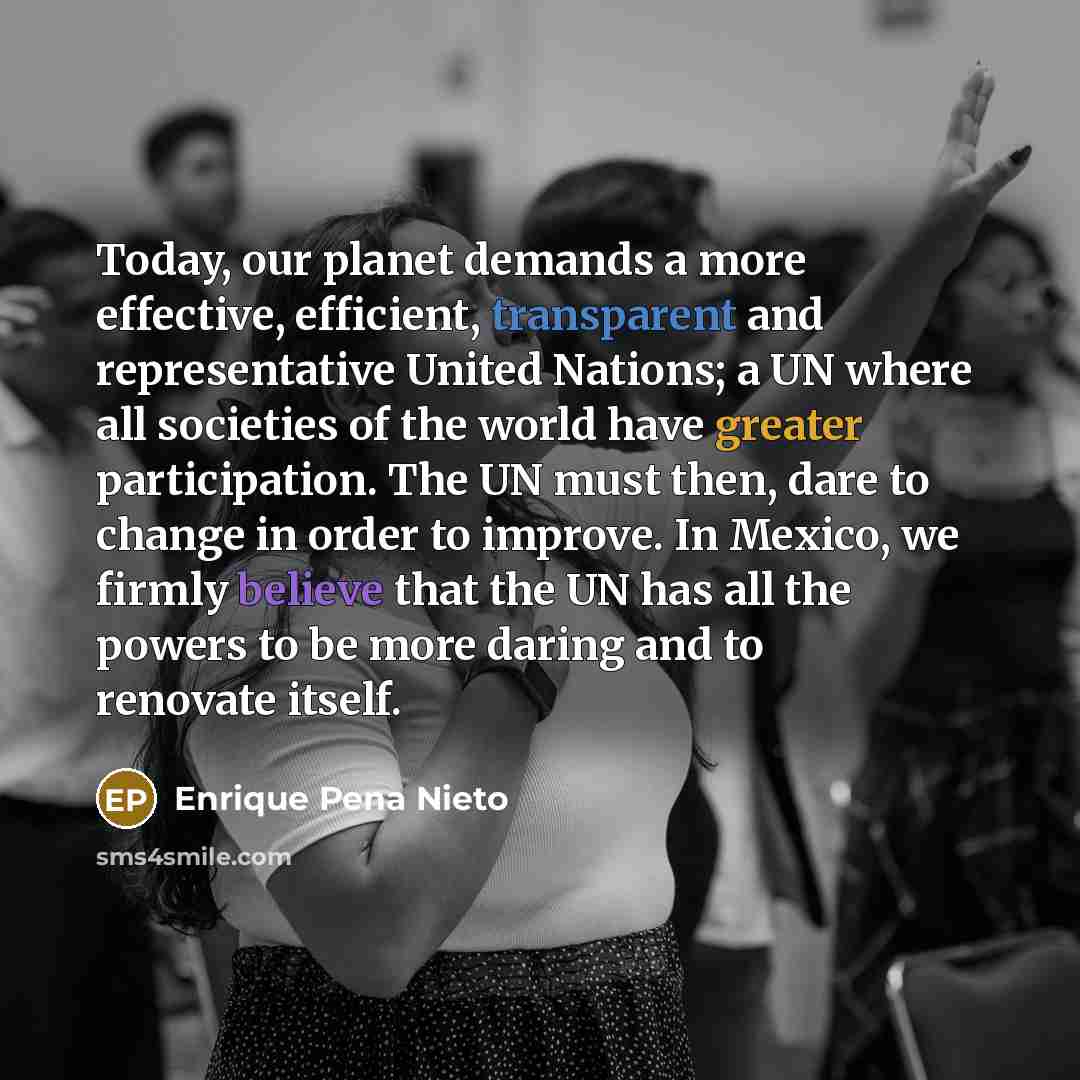 “Today, our planet demands a more effective, efficient, transparent and…” quote by Enrique Pena Nieto