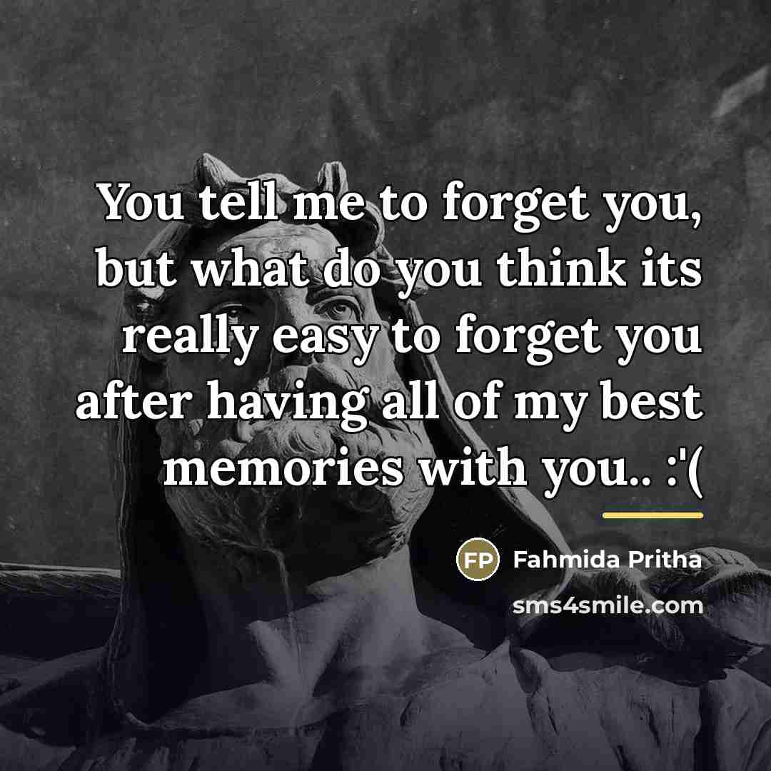 “You tell me to forget you, but what do you…” quote by Fahmida Pritha