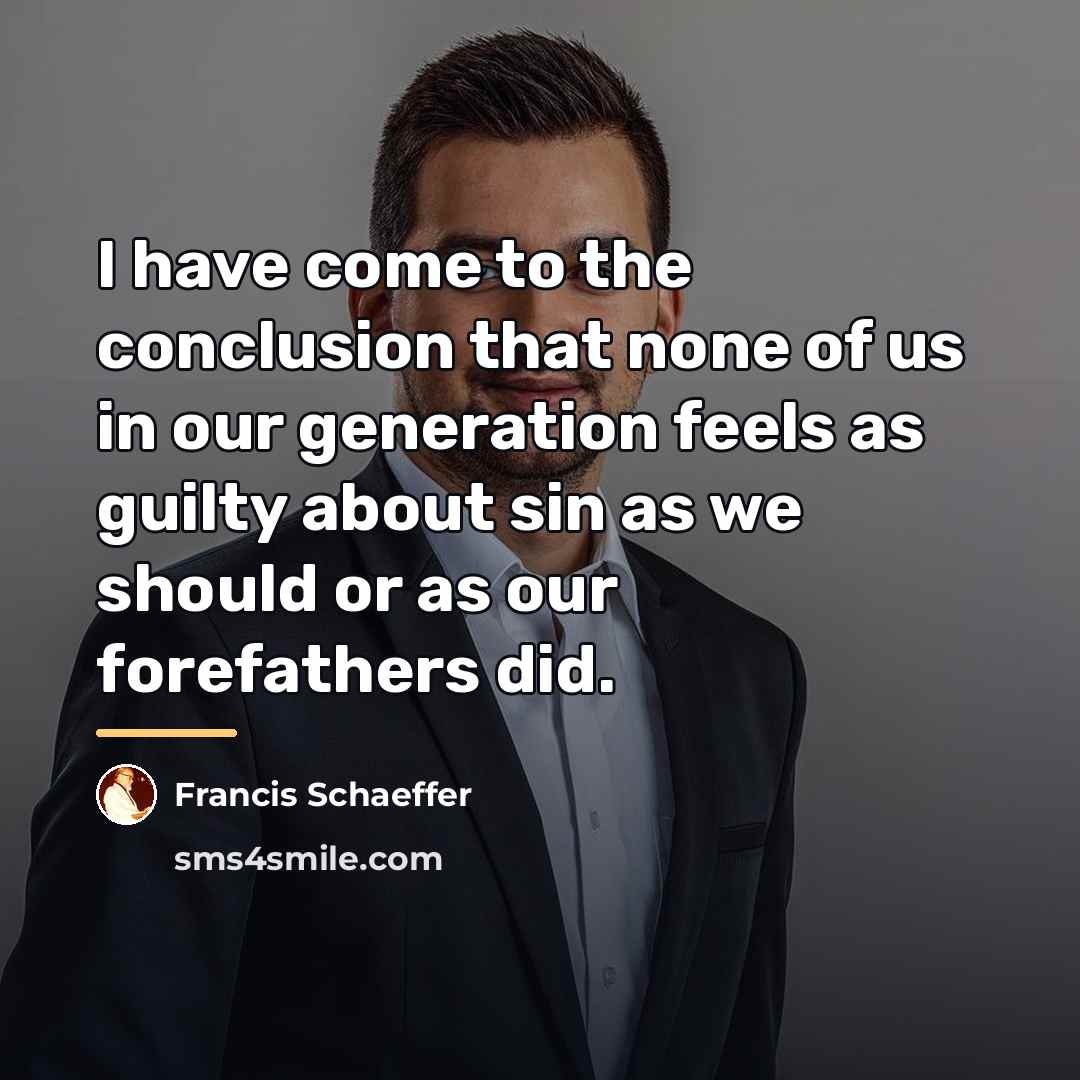 “I have come to the conclusion that none of us…” quote by Francis Schaeffer