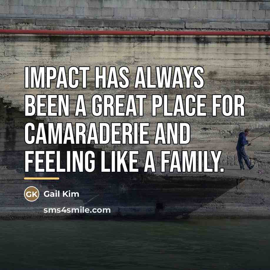 “Impact has always been a great place for camaraderie and…” quote by Gail Kim
