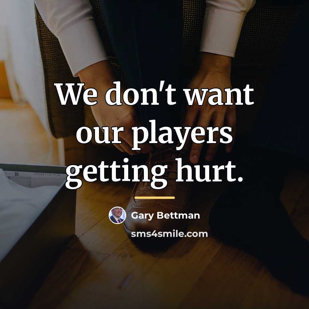 “We don't want our players getting hurt.…” quote by Gary Bettman