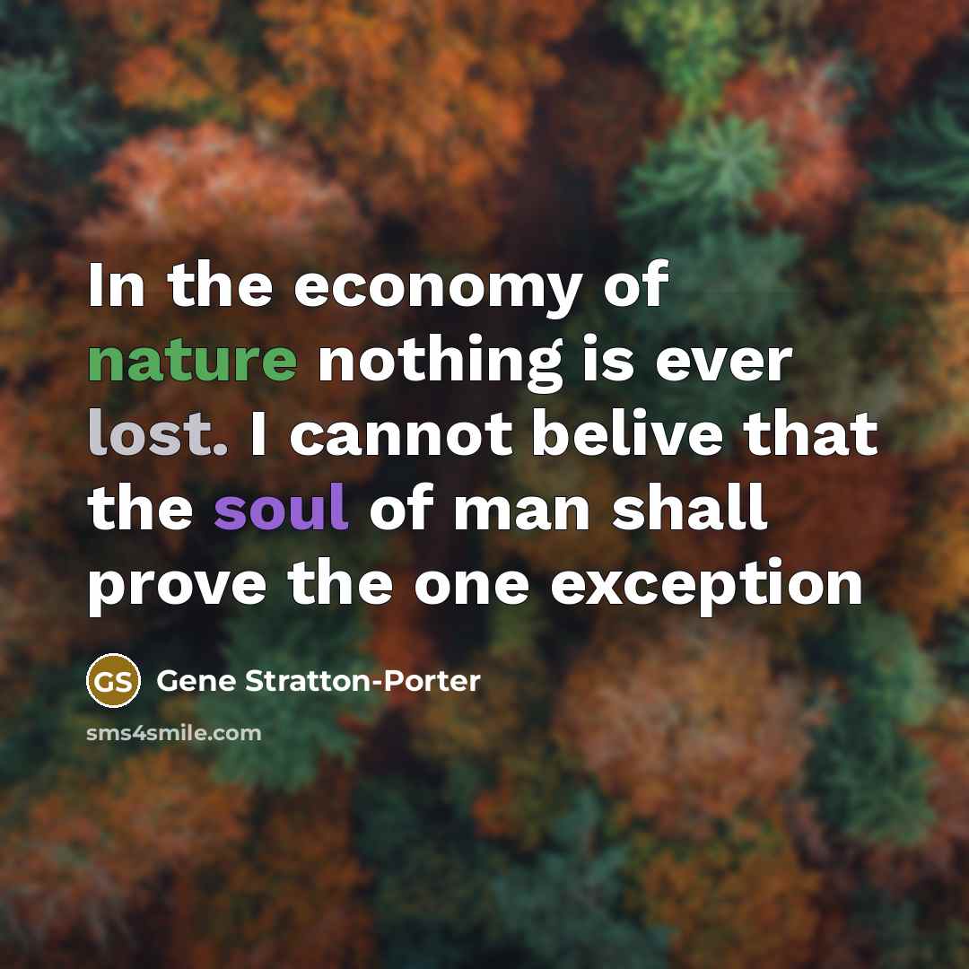 “In the economy of nature nothing is ever lost. I…” quote by Gene Stratton-Porter