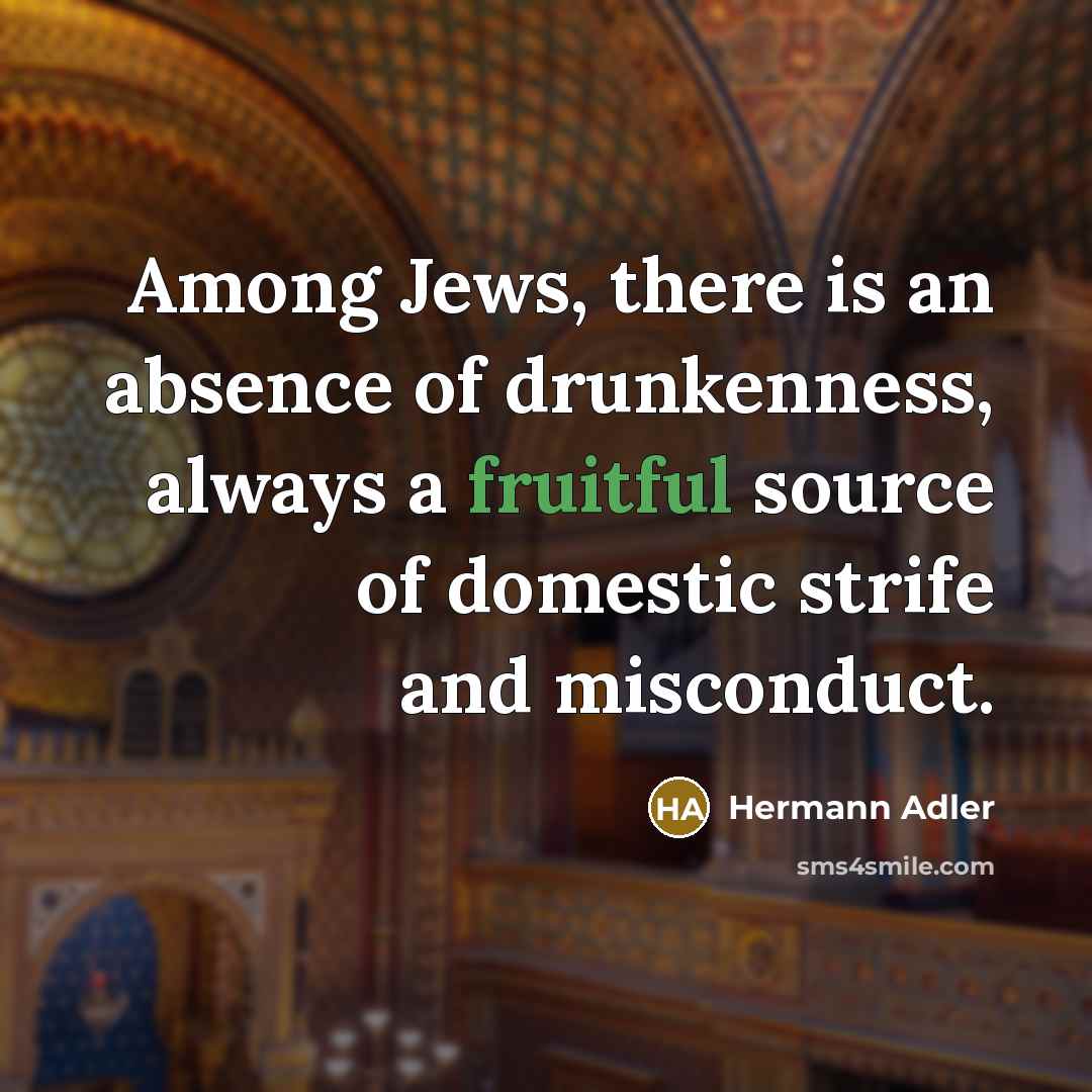 “Among Jews, there is an absence of drunkenness, always a…” quote by Hermann Adler