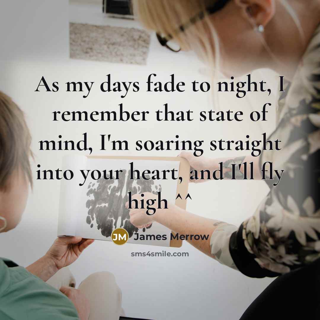 “As my days fade to night, I remember that state of mind, I'm soaring straight into your heart, and I'll fly high ^^” quote by James Merrow
