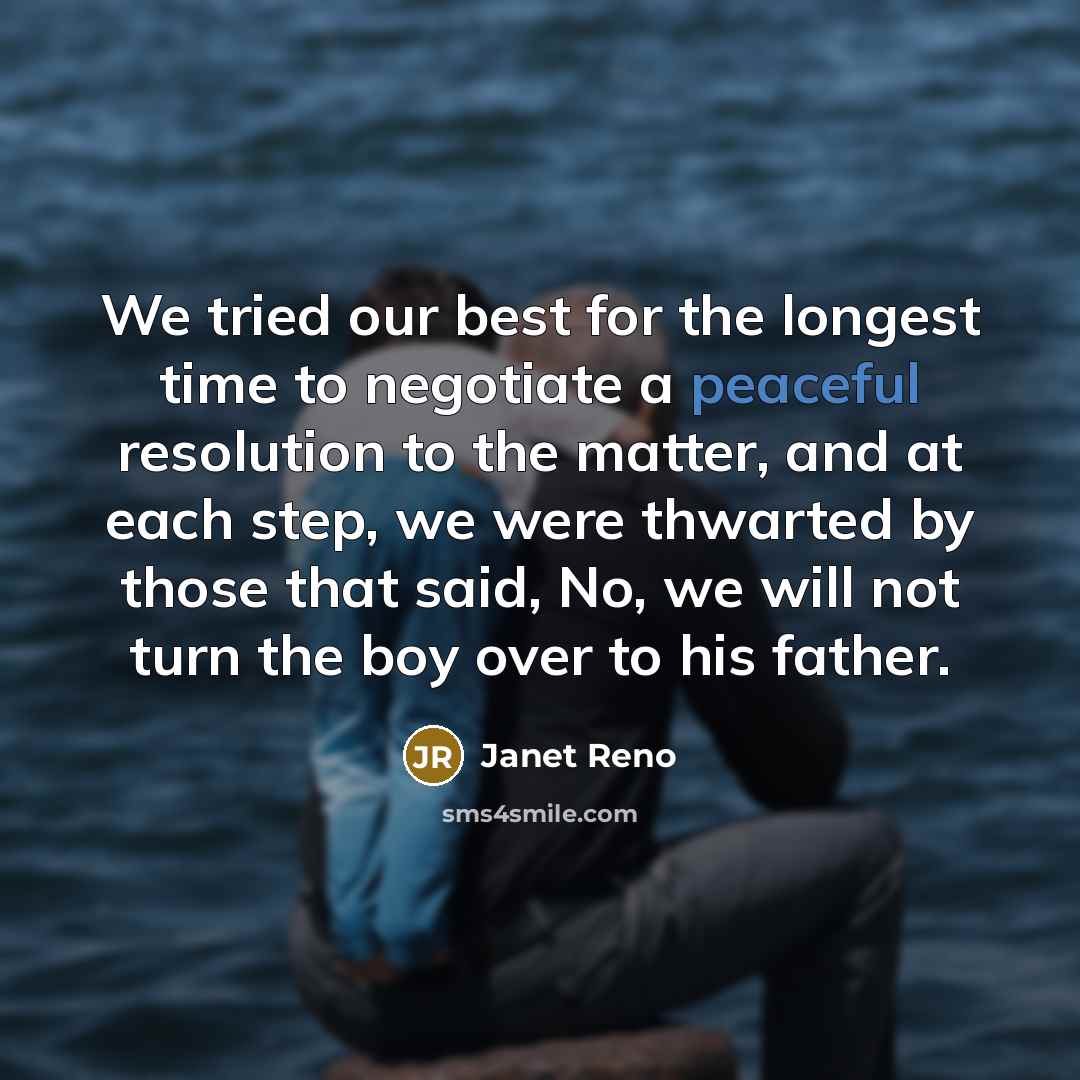 “We tried our best for the longest time to negotiate…” quote by Janet Reno