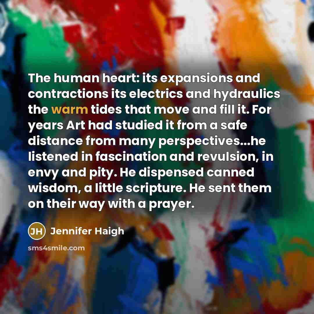 “The human heart: its expansions and contractions its electrics and…” quote by Jennifer Haigh