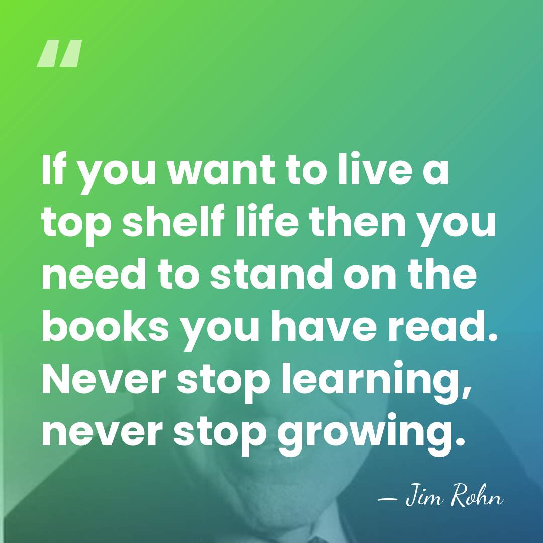 If you want to live a top shelf life then you need&hellip; - Jim Rohn