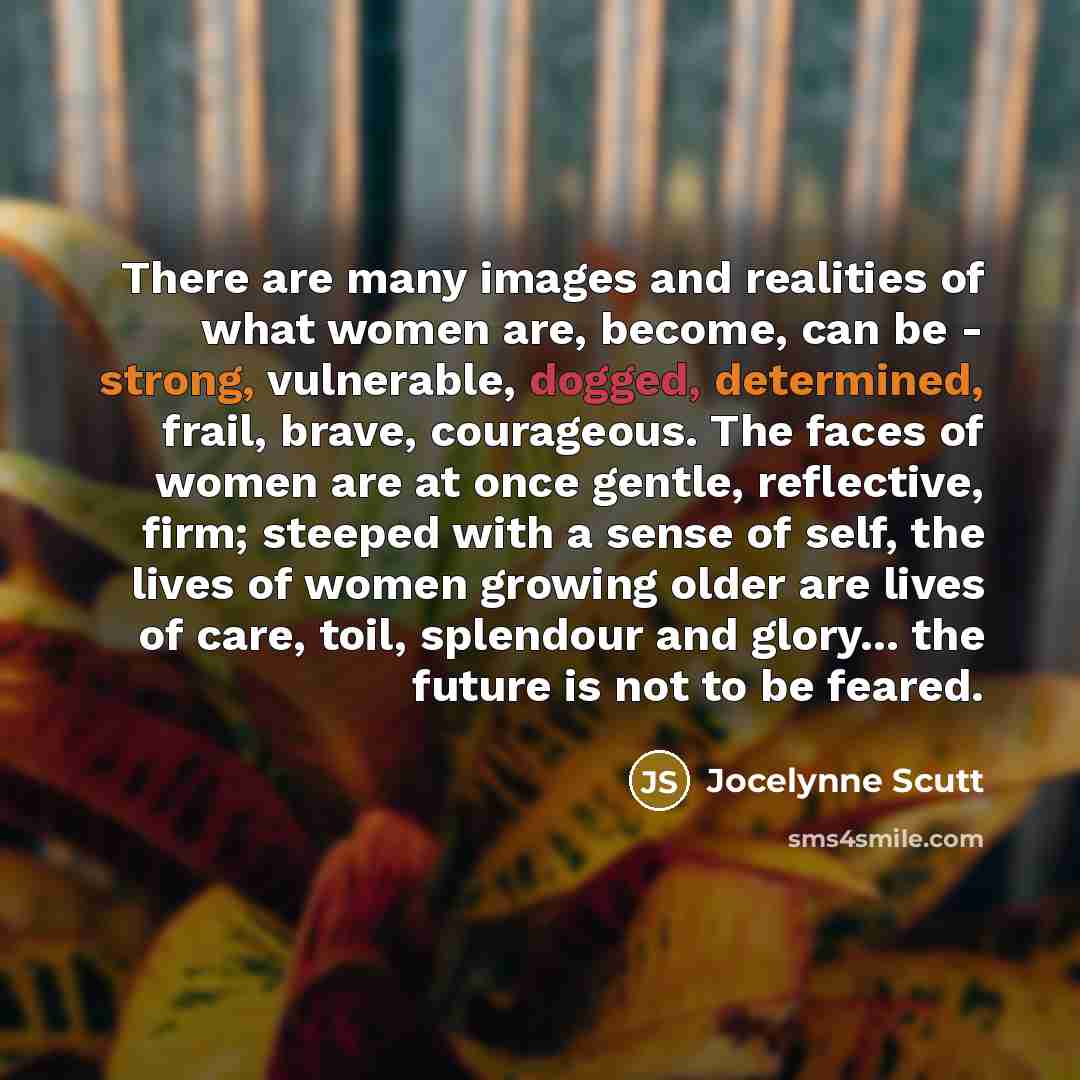 “There are many images and realities of what women are,…” quote by Jocelynne Scutt