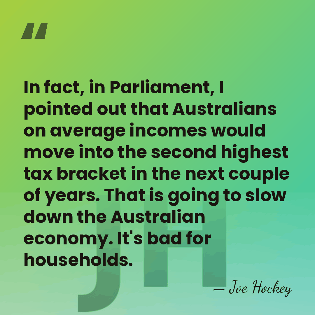 In fact, in Parliament, I pointed out that Australians on average incomes&hellip; - Joe Hockey